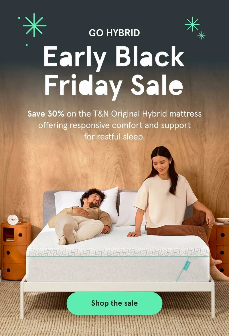 Early Black Friday Sale | Save 30% on the T&N Original Hybrid mattress | Shop the sale