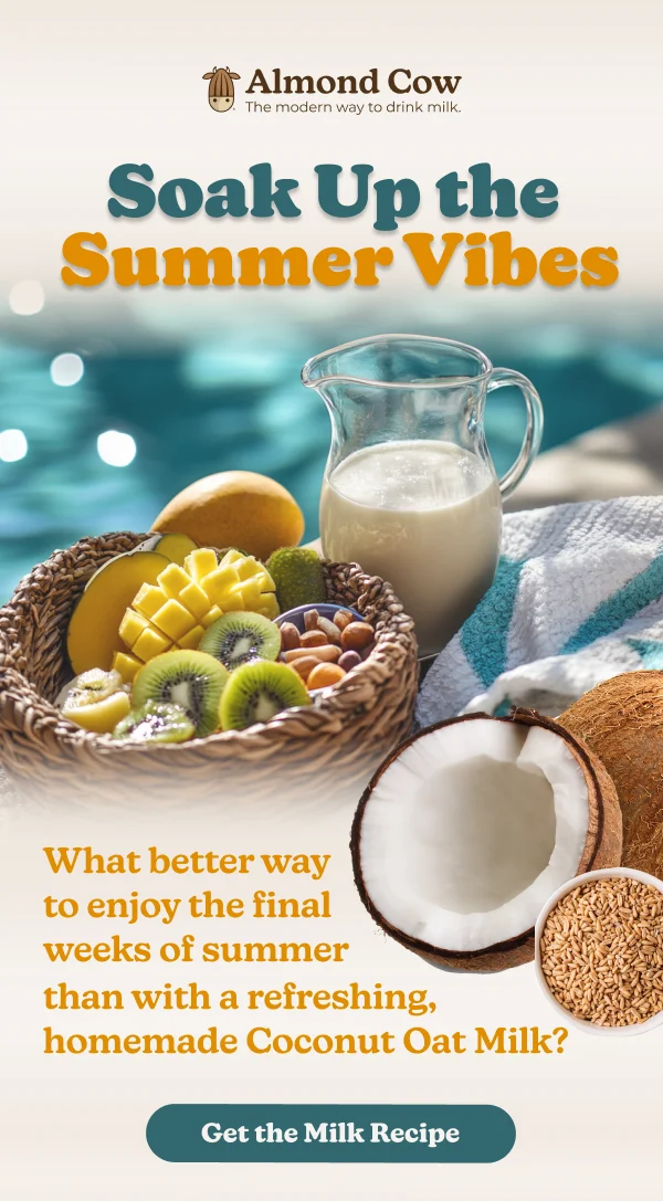 Soak Up the  Summer Vibes - What better way to enjoy the final weeks of summer than with a refreshing, homemade Coconut Oat Milk?