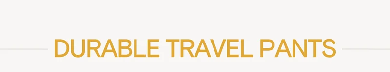 DURABLE TRAVEL PANTS