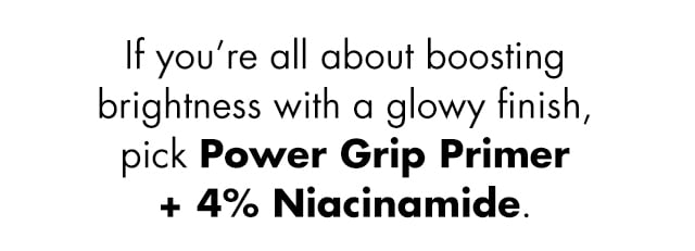 For boosting brightness with a glowy finish