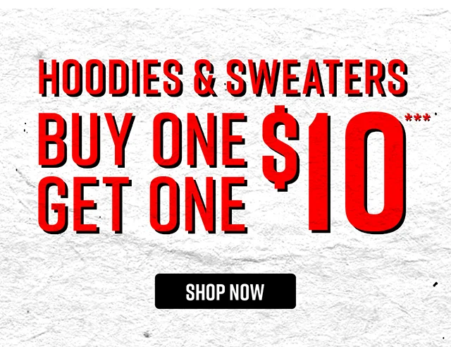 Buy One Get One $10 Hoodies and Sweaters Shop Now