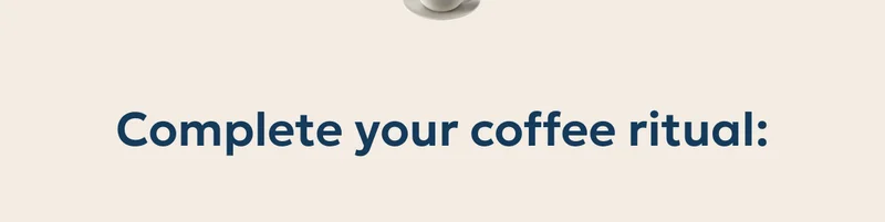 Complete your coffee ritual
