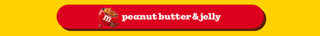 PEANUT BUTTER & JELLY