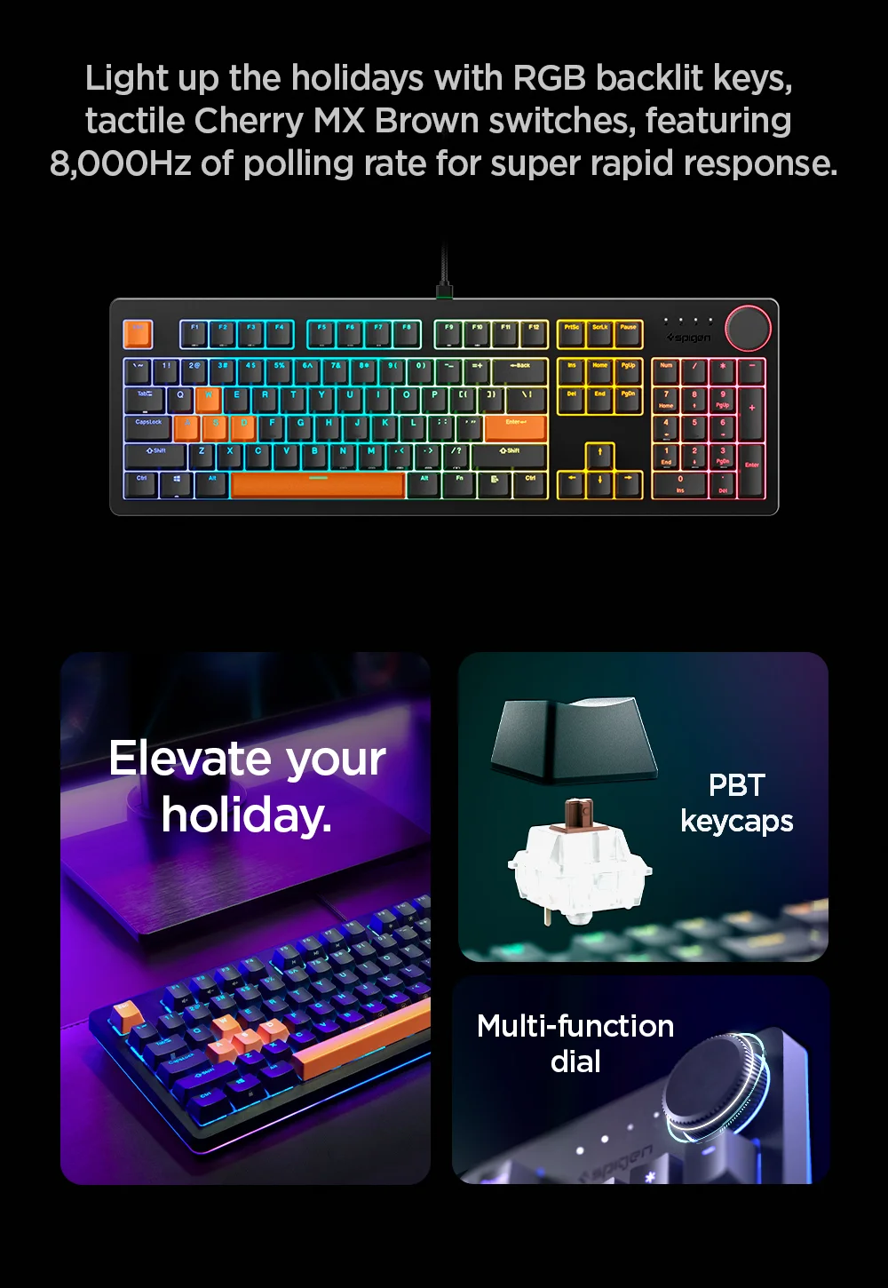Light up the holidays with RGB backlit keys, tactile Cherry MX Brown switches, featuring 8,000Hz of polling rate for super rapid response.