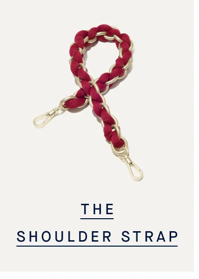 THE SHOULDER STRAP THE SHOULDER STRAP