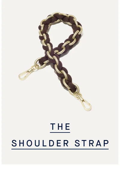 THE SHOULDER STRAP THE SHOULDER STRAP