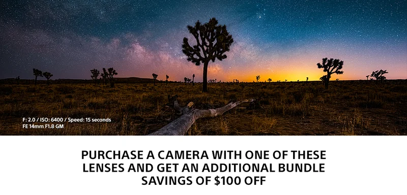 F: 2.0 / ISO: 6400 / Speed: 15 seconds FE 14mm F1.8 GM Purchase a camera with one of these lenses and get an additional bundle savings of $100 off