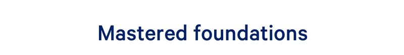 Mastered foundations