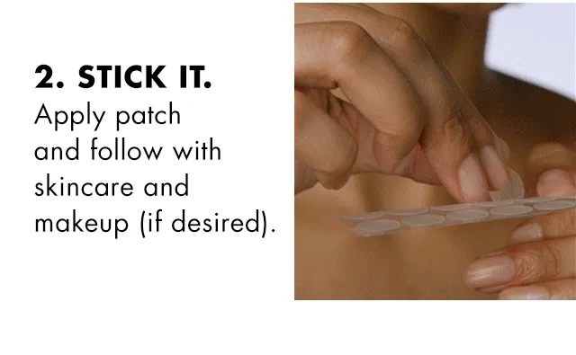 Second, apply patch and follow with skincare or makeup, if desired