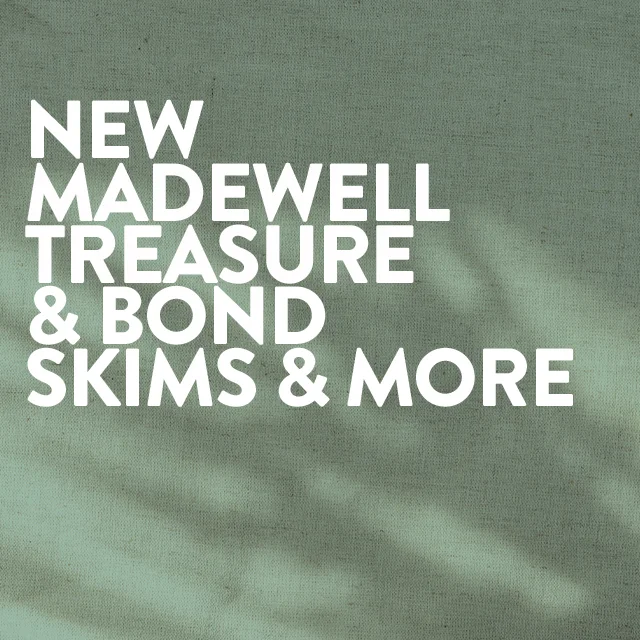 New SKIMS, Treasure & Bond, Madewell and more.