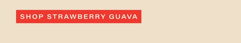 SHOP STRAWBERRY GUAVA