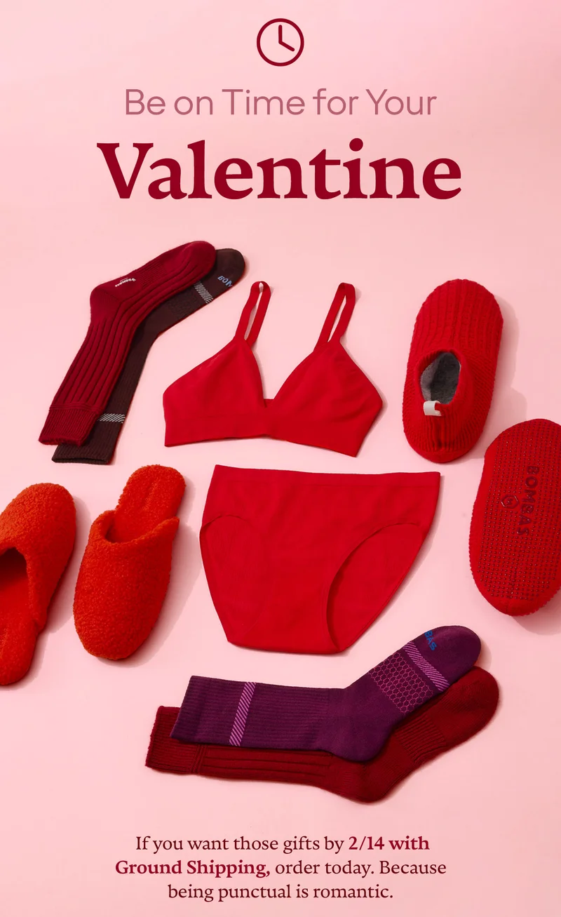 Be on Time for Your Valentine. If you want those gifts by 2/14 with Ground Shipping, order today. Because being punctual is romantic.