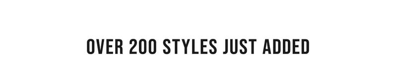 Over 200 Styles Just Added