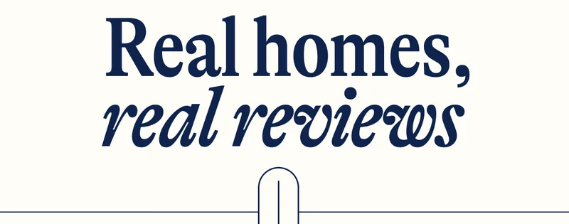 Real homes, real reviews