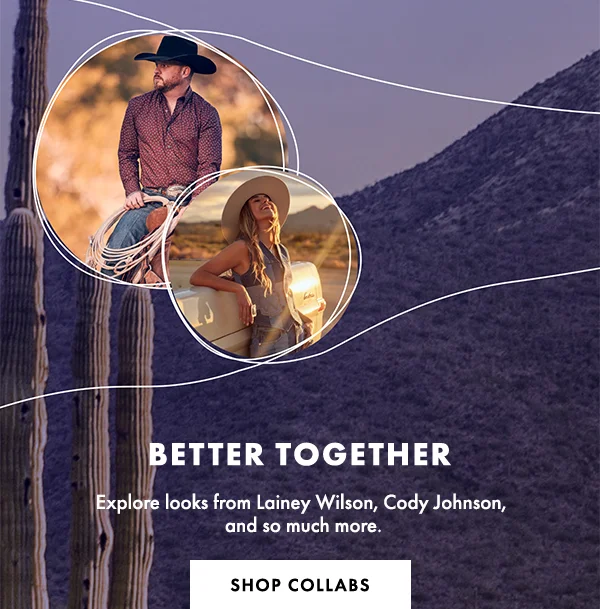 Better Together. Explore looks from Lainey Wilson, Cody Johnson, and so much more. Shop Collabs