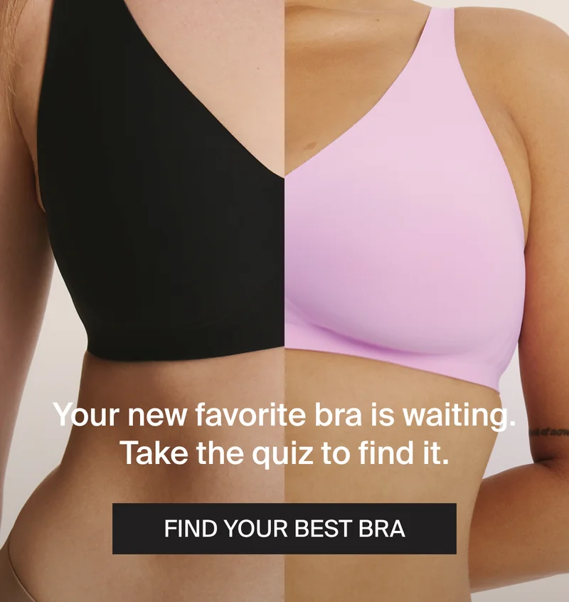 Your new favorite bra is waiting. Take the quiz to find it. FINDY YOUR BEST BRA.