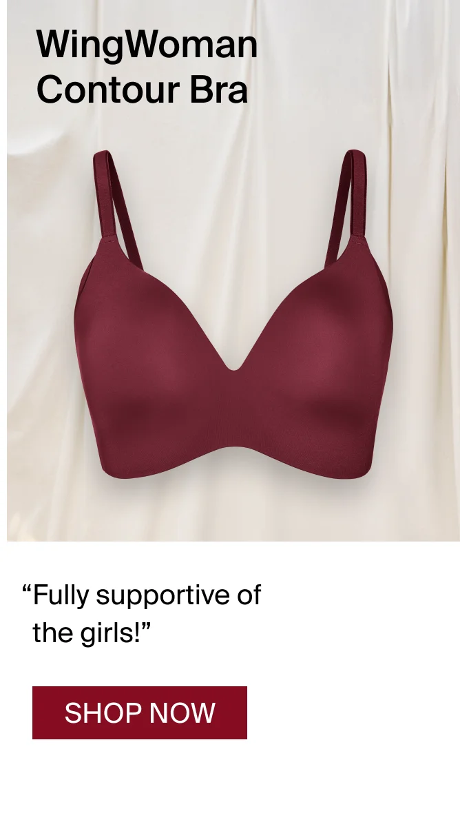 WingWoman Contour Bra "Fully supportive of the girls!" SHOP NOW.