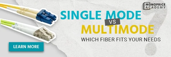 Single Mode Vs. Multimode—Which Fiber Fits Your Needs?