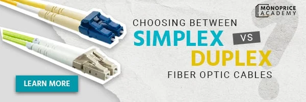 Choosing Between Simplex and Duplex Fiber Optic Cables: What You Need to Know