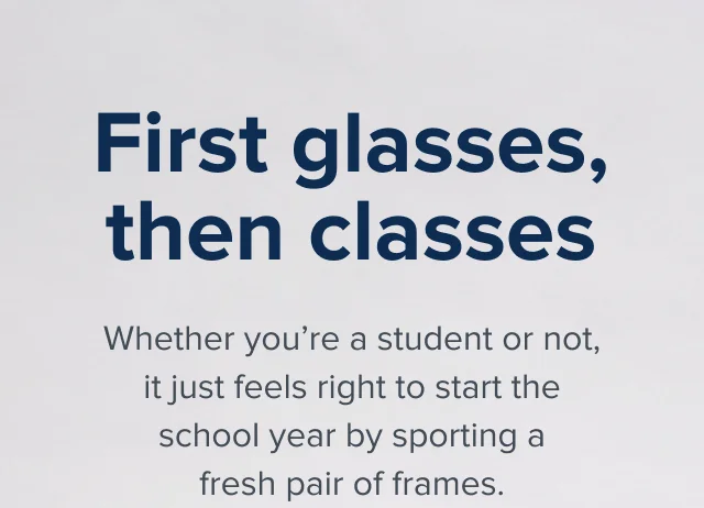 First glasses, then classes