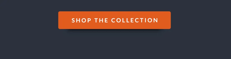 SHOP THE COLLECTION