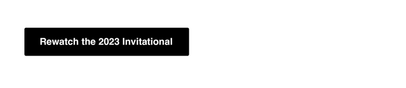 Rewatch the 2023 Invitational