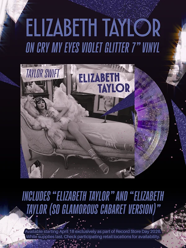 Elizabeth Taylor on Cry My Eye's Violet Glitter 7" Vinyl. Includes "Elizabeth Taylor" and :Elizabeth Taylor (So Glamorous Cabaret Version." Available starting April 18 exclusively as part of Record Store Day 2026. While supplies last. Check participating retail locations for availability.