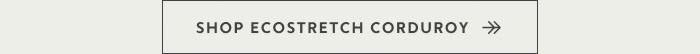 Shop EcoStretch Corduroy