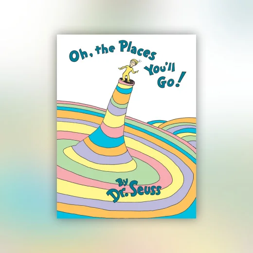 Oh, the Places You'll Go!