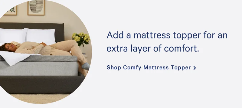 Add a mattress topper for an extra layer of comfort. >> Shop Comfy Mattress Topper >>