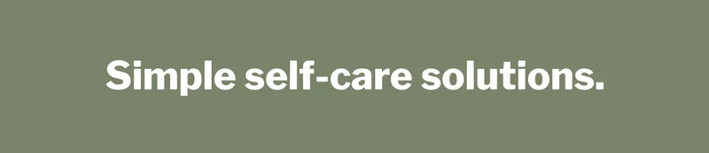 Simple self-care solutions. >>