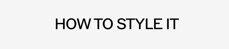 HOW TO STYLE IT