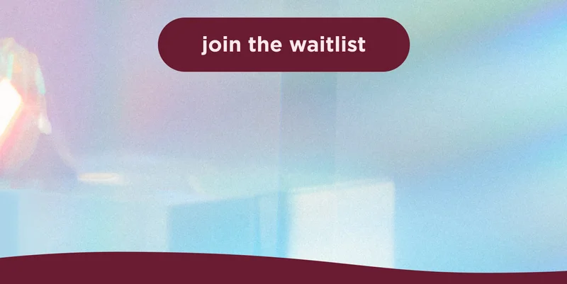 join the waitlist