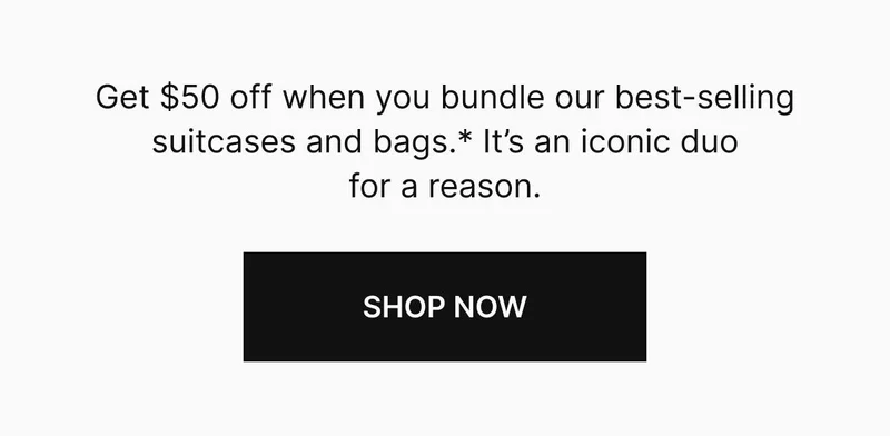 Get $50 off any best-selling suitcase and bag combo for a limited time only.* It’s an iconic duo for a reason. Shop now