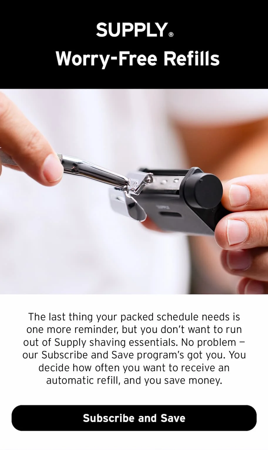 Worry-free refills. Subscribe and save.