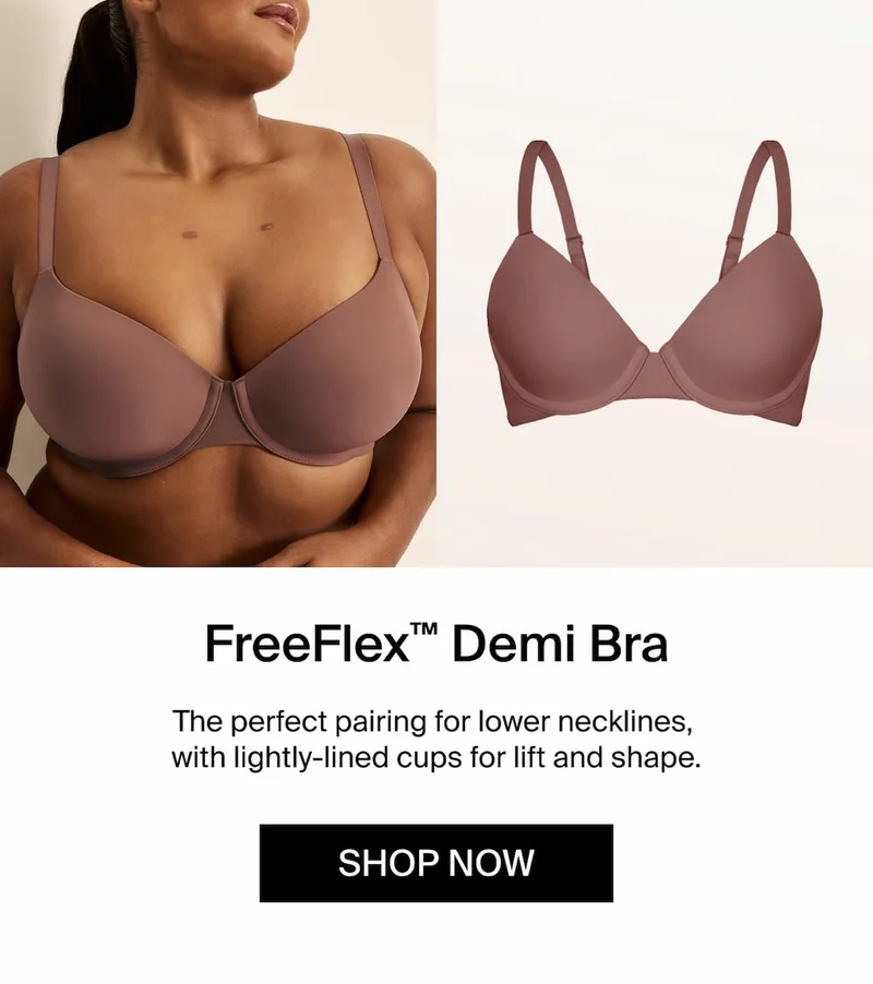 FreeFlex Demi Bra: the perfect pairing for lower necklines with lightly-lined cups for lift & shape.