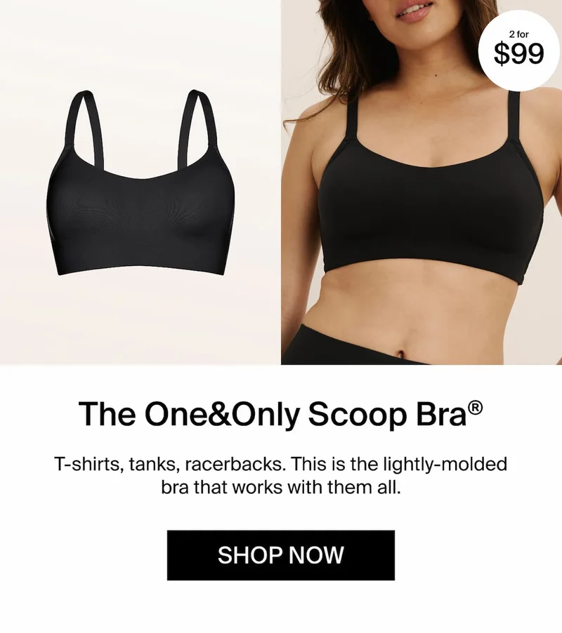 The One&Only Scoop Bra: t-shirts, tanks, racerbacks. This is the lightly-molded bra that works with them all.