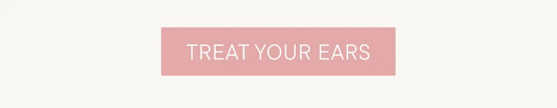 TREAT YOUR EARS