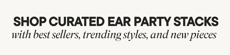 SHOP CURATED EAR PARTY STACKS