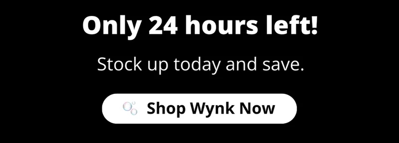 Only 24 hours left! Stock up today and save. Shop Wynk now.