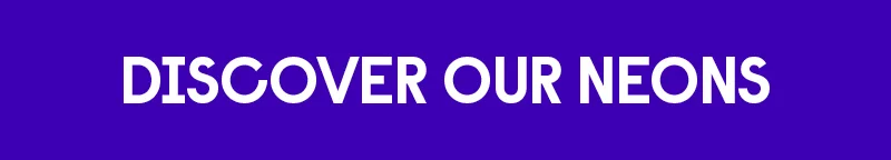 Discover Our Neons