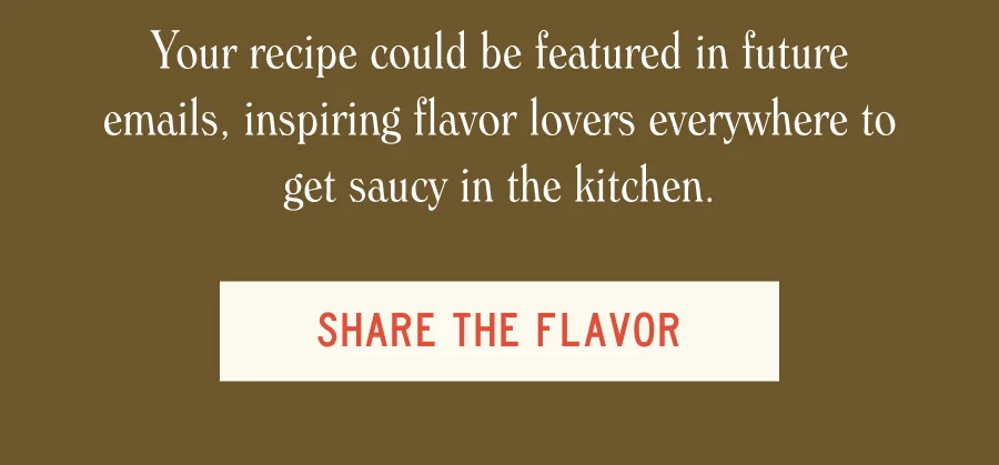 SHARE THE FLAVOR