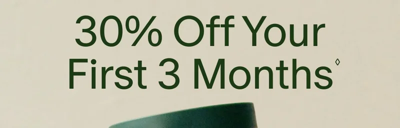 30% Off Your First 3 Months◊