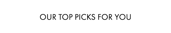 Our Top Picks For You