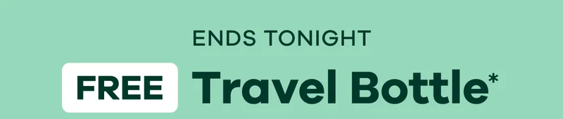 ENDS TONIGHT FREE Travel Bottle*
