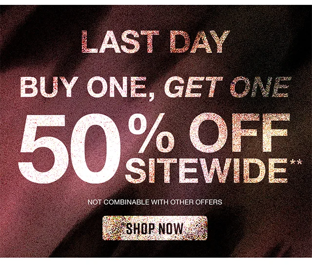 Last Day! Buy One, Get One 50% Off Sitewide. Not combinable with other offers. Shop Now