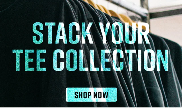 Stack Your Tee Collection. Shop Now