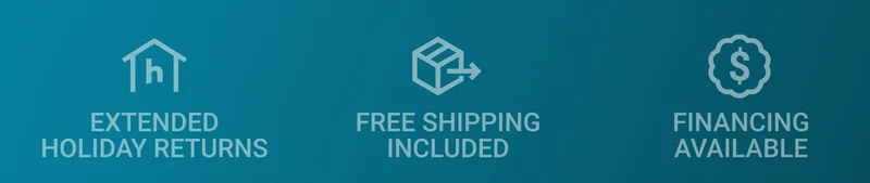 Extended Holiday Returns. Free Shipping Included. Financing Available.
