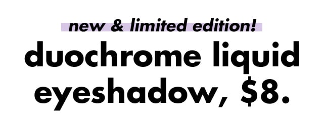 new! Duochrome Liquid Eyeshadow