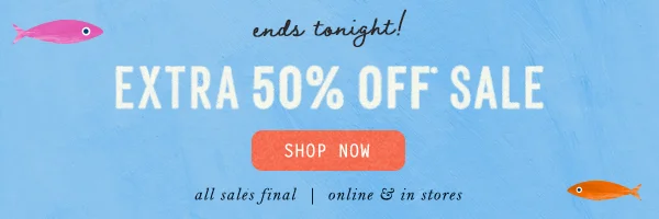 ends tonight! extra 50% off sale, shop now
